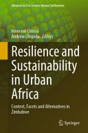Resilience and sustainability in urban Africa : conext, facets and alternatives in Zimbabwe /