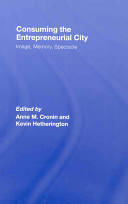 Consuming the entrepreneurial city : image, memory, spectacle /