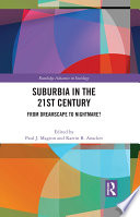 Suburbia in the 21st century : from dreamscape to nightmare? /