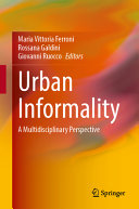 Urban informality : a multidisciplinary perspective /