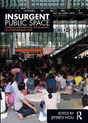 Insurgent public space : guerrilla urbanism and the remaking of the contemporary cities /