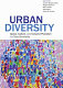 Urban diversity : space, culture, and inclusive pluralism in cities worldwide /