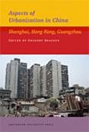 Aspects of urbanization in China : Shanghai, Hong Kong, Guangzhou /