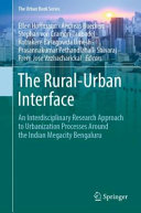 The rural-urban interface : an interdisciplinary research approach to urbanisation processes around the Indian megacity Bengaluru /