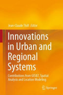 Innovations in urban and regional systems : contributions from GIS&T, spatial analysis and location modeling /