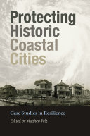 Protecting historic coastal cities : case studies in resilience /