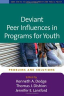 Deviant peer influences in programs for youth : problems and solutions /