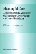 Meaningful care : a multidisciplinary approach to the meaning of care for people with mental retardation /
