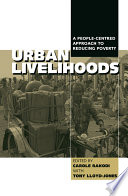 Urban livelihoods : a people-centred approach to reducing poverty /