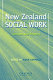 New Zealand social work : contexts and practice /