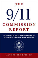 The 9/11 Commission report : final report of the National Commission on Terrorist Attacks upon the United States.