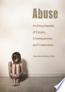 Abuse : an encyclopedia of causes, consequences, and treatments /