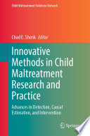 Innovative methods in child maltreatment research and practice : advances in detection, causal estimation, and intervention /