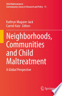 Neighborhoods, communities and child maltreatment : a global perspective /