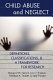 Child abuse and neglect : definitions, classifications, and a framework for research /
