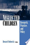 Neglected children : research, practice, and policy /