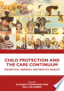 Child protection and the care continuum : theoretical, empirical and practice insights /