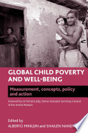 Global child poverty and well-being : measurement, concepts, policy and action /