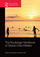 The Routledge handbook of global child welfare /