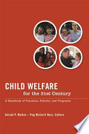 Child welfare for the twenty-first century : a handbook of practices, policies, and programs /