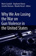 Why we are losing the war on gun violence in the United States /