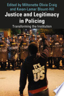 Justice and legitimacy in policing : transforming the institution /