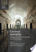 Carceral spatiality : dialogues between geography and criminology /