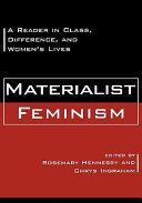 Materialist feminism : a reader in class, difference, and women's lives /