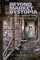 Beyond market dystopia : new ways of living /