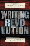 Writing revolution : Hispanic anarchism in the United States /