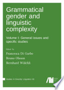 Grammatical gender and linguistic complexity, Volume 1 : General issues and specific studies /