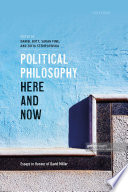 Political philosophy, here and now : essays in honour of David Miller /