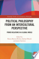 Political philosophy from an intercultural perspective : power relations in a global world /