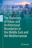 The dialectics of urban and architectural boundaries in the Middle East and the Mediterranean /