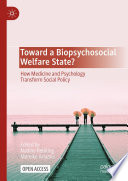 Toward a biopsychosocial welfare state? : how medicine and psychology transform social policy /