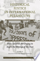 Historical justice in international perspective : how societies are trying to right the wrongs of the past /