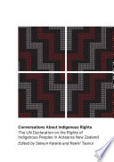Conversations about Indigenous rights : the UN Declaration on the Rights of Indigenous Peoples in Aotearoa New Zealand /
