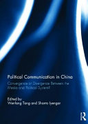 Political communication in China : convergence or divergence between the media and political system?.