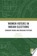 Women voters in Indian elections : changing trends and emerging patterns /