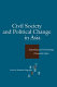 Civil society and political change in Asia : expanding and contracting democratic space /