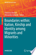 Boundaries within : nation, kinship and identity among migrants and minorites /