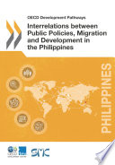 Interrelations between public policies, migration and development in the Philippines.