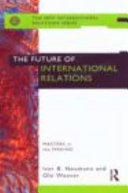 The future of international relations : masters in the making /