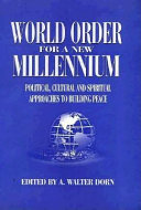 World order for a new millennium : political, cultural, and spiritual approaches to building peace /