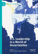 U.S. leadership in a world of uncertainties /