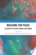 Museums for Peace : In Search of History, Memory, and Change /