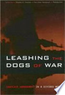 Leashing the dogs of war : conflict management in a divided world /