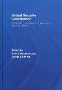 Global security governance : competing perceptions of security in the 21st century /