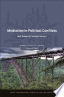Mediation in political conflicts : soft power or counter culture? /
