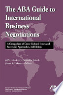 The ABA guide to international business negotiations : a comparison of cross-cultural issues and successful approaches /